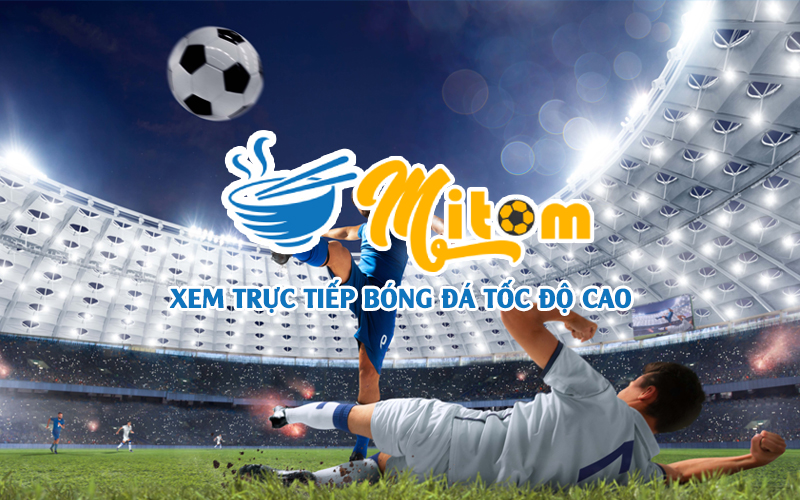 xem-truc-tiep-bong-da-toc-do-cao-tai-mi-tom-tv